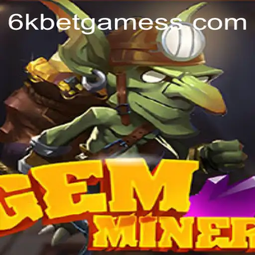 GemMiner: Thrilling Adventures and Strategic Gameplay on 6kbet